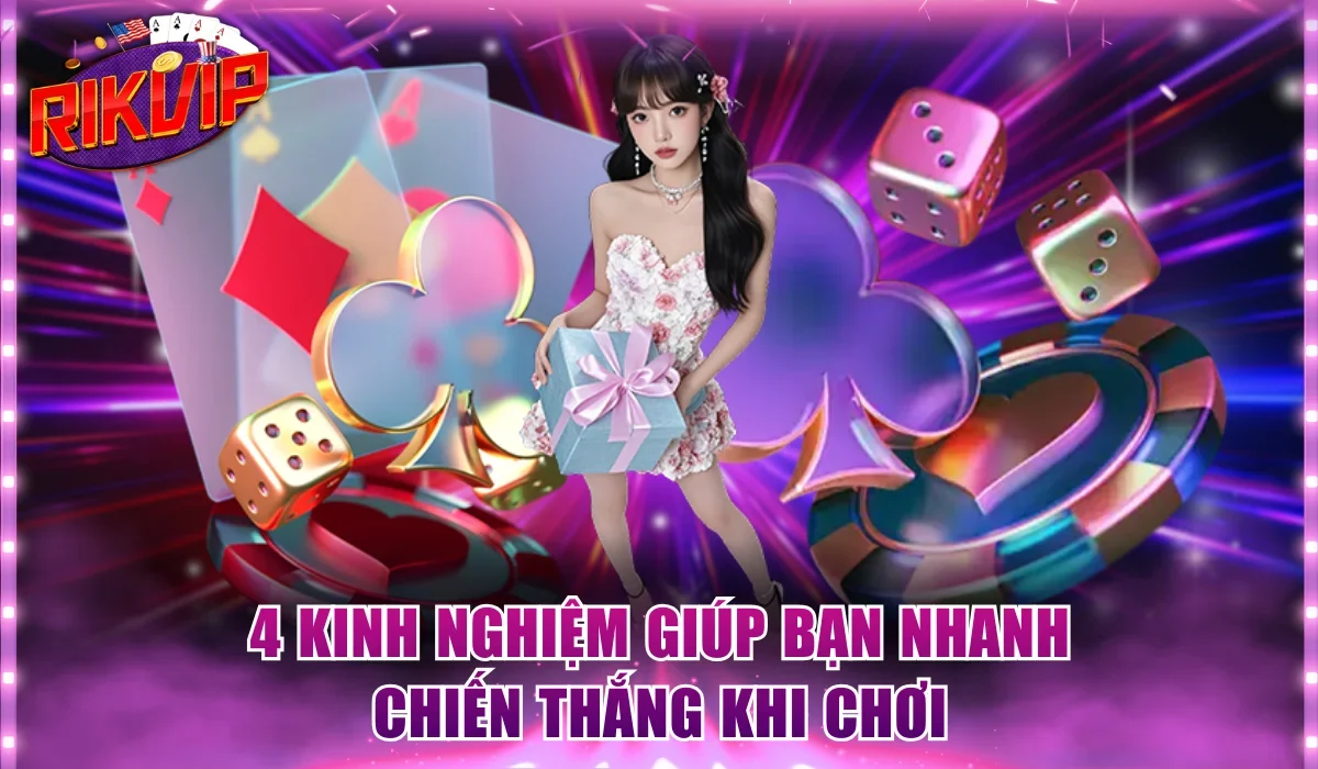4 kinh nghiệm giúp bạn nhanh chiến thắng khi chơi