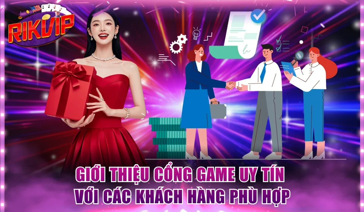 Giới thiệu cổng game uy tín với các khách hàng phù hợp
