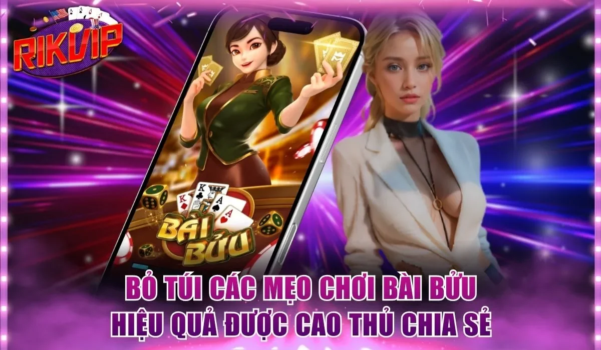 Bỏ túi các mẹo chơi bài Bửu hiệu quả được cao thủ chia sẻ